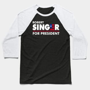 Robert Singer for President Baseball T-Shirt